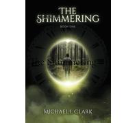 Michael L Clark The Shimmering (Copertina rigida) Shimmering