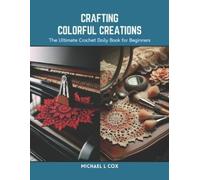 Michael L Cox Crafting Colorful Creations (Tascabile)