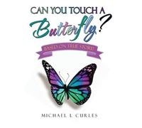 Michael L Curles Can You Touch A Butterfly? (Copertina rigida)