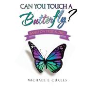 Michael L Curles Can You Touch A Butterfly? (Tascabile)