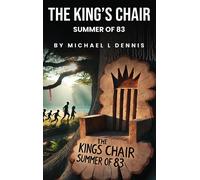Michael L Dennis The King's Chair: Summer of 83' (Copertina rigida)
