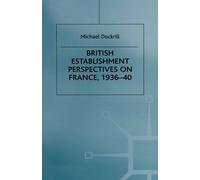 Michael L. Dockr British Establishment Perspectives on France, 1936 (Tascabile)