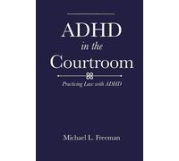 Michael L Freeman ADHD in the Courtroom (Tascabile)