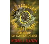 Michael L Glasgow The Sasquatch (Bigfoot) People (Tascabile)