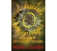 Michael L Glasgow The Sasquatch (Bigfoot) People (Tascabile)