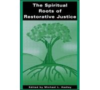 Michael L. Hadley The Spiritual Roots of Restorative Justice (Tascabile)