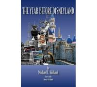 Michael L Holland The Year Before Disneyland or (Copertina rigida)