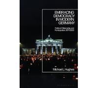 Michael L. Hughes Embracing Democracy in Modern Germany (Tascabile)