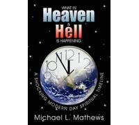 Michael L. Mathews What in Heaven and Hell is Happening? (Tascabile)