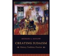 Michael L. Satlow Creating Judaism (Tascabile)