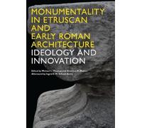 Michael L. Thom Monumentality in Etruscan and Early Roman Architectu (Tascabile)