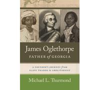 Michael L. Thurmond James Oglethorpe, Father of Georgia (Tascabile)