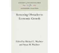 Michael L. Wachter Removing Obstacles to Economic Growth (Copertina rigida)