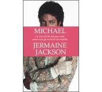 Michael. La vita del re del pop vista attraverso gli occhi di suo fratello