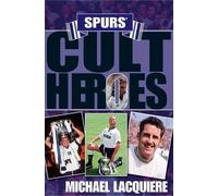 Michael Lacquiere Spurs' Cult Heroes (Copertina rigida)