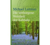Michael Laitman Die verborgene Weisheit der Kabbala (Tascabile)