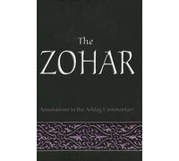 The Zohar: Annotations to the Ashlag Commentary by Laitman, Rav Michael, PhD