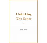 Michael Laitman Unlocking the Zohar (Copertina rigida)