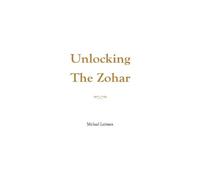 Michael Laitman Unlocking the Zohar (Tascabile)