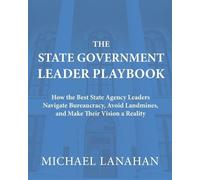 Michael Lanahan The State Government Leader Playbook: How the Best S (Tascabile)