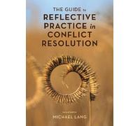Michael Lang The Guide to Reflective Practice in Conflict Resolutio (Tascabile)