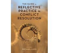 Michael Lang The Guide to Reflective Practice in Conflict Resolution (Tascabile)