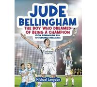 Michael Langdon Jude Bellingham - The Boy Who Dreamed Of Being A Cha (Tascabile)