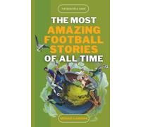Michael Langdon The Most Amazing Football Stories of All Time - The (Tascabile)