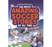 Michael Langdon The Most Amazing Soccer Stories Of All Time - For Ki (Tascabile)