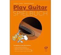 Michael Langer Play Guitar Spielbuch: Das Spielbuch zu allen Gitarr (Tascabile)