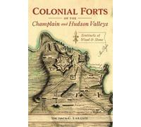 Michael Laramie Colonial Forts of the Champlain and Hudson Valleys (Tascabile)