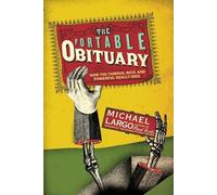 Michael Largo The Portable Obituary: How the Famous, Rich, And Power (Tascabile)