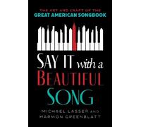 Michael Lasser Harmon Greenblatt Say It with a Beautiful Song (Copertina rigida)