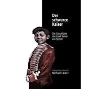 Michael Lauter Der schwarze Kaiser: Die Geschichte des Josef (Copertina rigida)