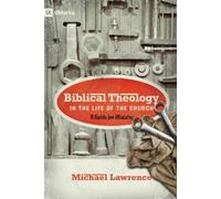 Michael Lawrence Biblical Theology in the Life of the Church (Tascabile) 9marks