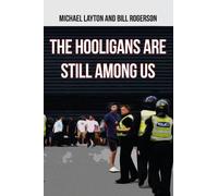 Michael Layton Bill Rogerson The Hooligans Are Still Among Us (Tascabile)