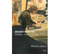 Michael Lazarus Absolute Ethical Life (Copertina rigida)
