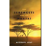 Michael Leaf The Serengeti and the Maasai (Copertina rigida)