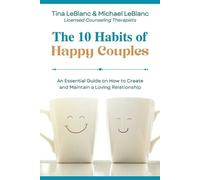 Michael LeBlanc Tina LeBlanc The 10 Habits of Happy Couples (Tascabile)