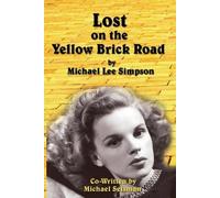 Michael Lee Simpson Michael Selsman Lost on the Yellow Brick Road (Tascabile)