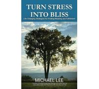 Michael Lee Turn Stress Into Bliss (Copertina rigida)