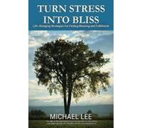 Michael Lee Turn Stress Into Bliss (Tascabile)