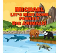 Michael Let’s Meet Some Friendly Big Animals!