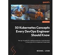 Michael Levan 50 Kubernetes Concepts Every DevOps Engineer Should Kn (Tascabile)