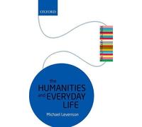 Michael Levenson The Humanities and Everyday Life (Tascabile) Literary Agenda