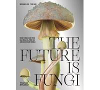 Michael Lim Yun Shu The Future Is Fungi (Copertina rigida)