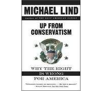 Michael Lind Up from Conservatism (Tascabile)