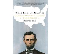 Michael Lind What Lincoln Believed (Tascabile)