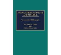 Michael Lobb Thomas D. Watt Native American Youth and Alcoho (Copertina rigida)