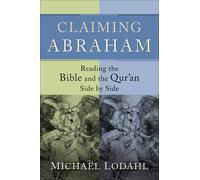 Michael Lodahl Claiming Abraham - Reading the Bible and the Qur`an S (Tascabile)